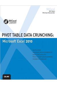 Pivot Table Data Crunching: Microsoft Excel 2010