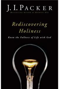 Rediscovering Holiness: Know the Fullness of Life with God