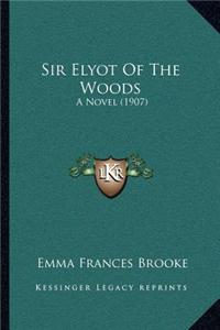 Sir Elyot of the Woods: A Novel (1907)
