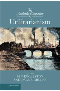 The Cambridge Companion to Utilitarianism