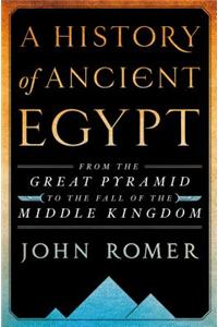 A History of Ancient Egypt Volume 2: From the Great Pyramid to the Fall of the Middle Kingdom