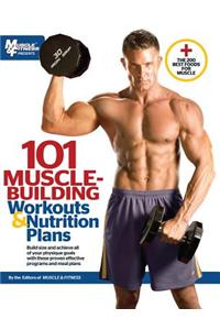101 Muscle Building Workouts & Nutrition Plans