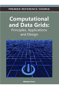 Computational and Data Grids: Principles, Applications and Design