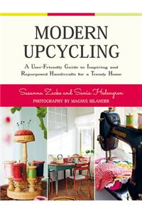 Modern Upcycling: A User-Friendly Guide to Inspiring and Repurposed Handicrafts for a Trendy Home
