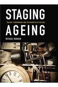 Staging Ageing: Theatre, Performance and the Narrative of Decline