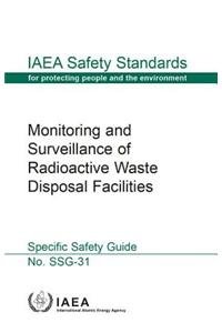Monitoring and Surveillance of Radioactive Waste Disposal Facilities: IAEA Safety Standards Series No. Ssg-31