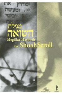Megillat Hashoah the Shoah Scroll: A Holocaust Liturgy