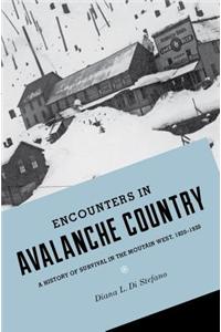 Encounters in Avalanche Country: A History of Survival in the Mountain West, 1820-1920