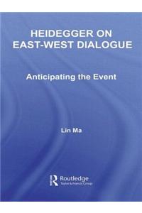 Heidegger on East-West Dialogue: Anticipating the Event