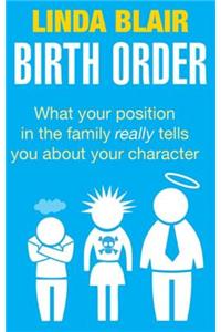 Birth Order: What Your Position in the Family Really Tells You about Your Character
