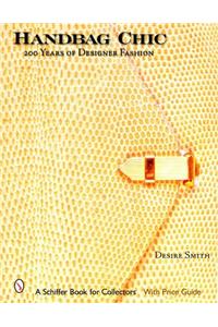 Handbag Chic: 200 Years of Designer Fashion [With Gold Chain Handle]