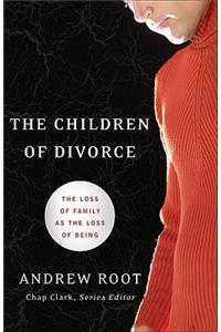 The Children of Divorce: The Loss of Family as the Loss of Being