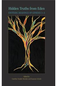 Hidden Truths from Eden: Esoteric Readings of Genesis 1-3