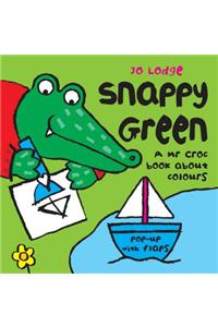 Snappy Green: A MR Croc Book about Colours