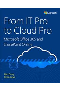 From IT Pro to Cloud Pro: Microsoft Office 365 and Sharepoint Online
