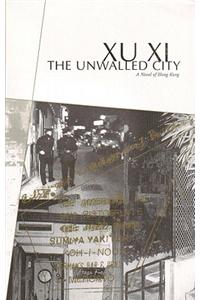 The Unwalled City: A Novel of Hong Kong