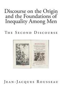 Discourse on the Origin and the Foundations of Inequality Among Men: The Second Discourse