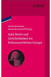 Adel, Recht Und Gerichtsbarkeit Im Fruhneuzeitlichen Europa