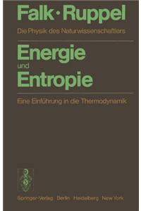 Energie Und Entropie: Die Physik Des Naturwissenschaftlers. Eine Einfa1/4hrung in Die Thermodynamik