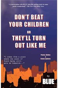 Don't Beat Your Children or They Will Turn Out Like Me