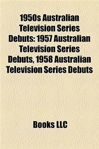 1950s Australian Television Series Debuts: 1957 Australian Television Series Debuts, 1958 Australian Television Series Debuts