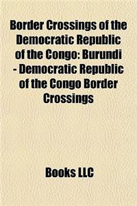 Border Crossings of the Democratic Republic of the Congo: Burundi - Democratic Republic of the Congo Border Crossings