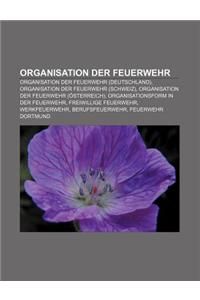 Organisation Der Feuerwehr: Organisation Der Feuerwehr (Deutschland), Organisation Der Feuerwehr (Schweiz)