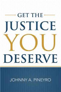 Get the Justice You Deserve