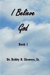 I Believe God Book 1