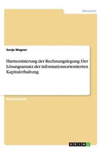 Harmonisierung Der Rechnungslegung: Der Losungsansatz Der Informationsorientierten Kapitalerhaltung