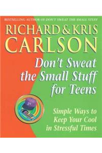Don't Sweat the Small Stuff for Teens