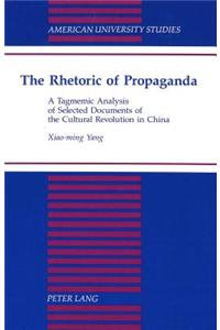 The Rhetoric of Propaganda: A Tagmemic Analysis of Selected Documents of the Cultural Revolution in China