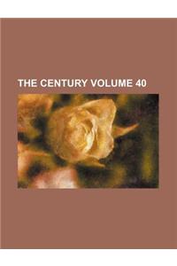 The Century Volume 40