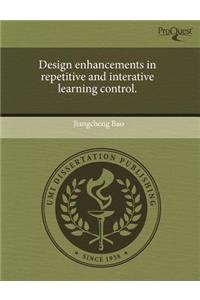 Design Enhancements in Repetitive and Interative Learning Control.