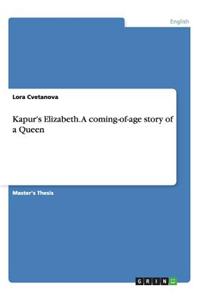 Kapur's Elizabeth. a Coming-Of-Age Story of a Queen