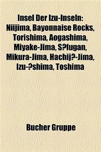Insel Der Izu-Inseln: Niijima, Bayonnaise Rocks, Torishima, Aogashima, Miyake-Jima, S?fugan, Mikura-Jima, Hachij?-Jima, Izu-?Shima, Toshima