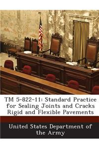 TM 5-822-11: Standard Practice for Sealing Joints and Cracks Rigid and Flexible Pavements