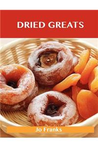 Dried Greats: Delicious Dried Recipes, the Top 100 Dried Recipes