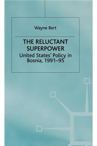 The Reluctant Superpower: United States' Policy in Bosnia, 1991-95