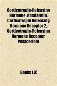 Corticotropin-Releasing Hormone: Antalarmin, Corticotropin Releasing Hormone Receptor 2, Corticotropin-Releasing Hormone Receptor, Pexacerfont