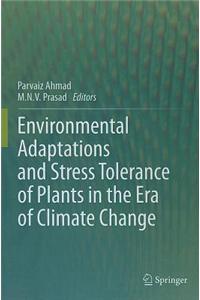 Environmental Adaptations and Stress Tolerance of Plants in the Era of Climate Change