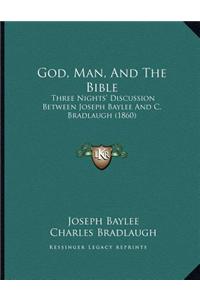 God, Man, and the Bible: Three Nights' Discussion Between Joseph Baylee and C. Bradlaugh (1860)