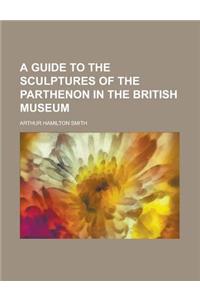 A Guide to the Sculptures of the Parthenon in the British Museum
