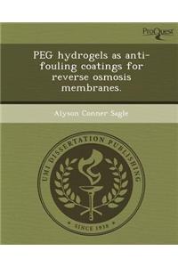 Peg Hydrogels as Anti-Fouling Coatings for Reverse Osmosis Membranes.