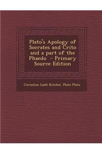 Plato's Apology of Socrates and Crito and a Part of the Phaedo