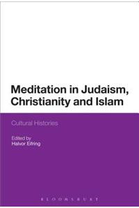 Meditation in Judaism, Christianity and Islam: Cultural Histories