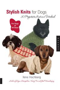 Stylish Knits for Dogs: 30 Projects to Knit in a Weekend
