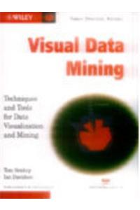 Visual Data Mining : Techniques And Tools For Data Visualization & Mining