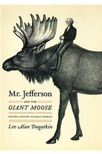 Mr. Jefferson and the Giant Moose