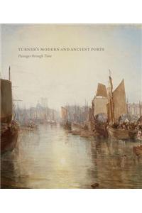 Turner's Modern and Ancient Ports: Passages Through Time